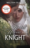 Melissa Oliver - The Rebel Heiress And The Knight.