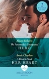 Alison Roberts et Annie Claydon - The Paramedic's Unexpected Hero / A Rival To Steal Her Heart - The Paramedic's Unexpected Hero / A Rival to Steal Her Heart.