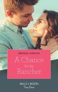 Brenda Harlen - A Chance For The Rancher.