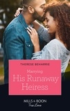 Therese Beharrie - Marrying His Runaway Heiress.