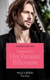 Andrea Bolter - Captivated By Her Parisian Billionaire.