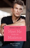 Brenda Harlen - Meet Me Under The Mistletoe.