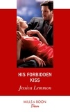 Jessica Lemmon - His Forbidden Kiss.