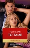Janice Maynard - Too Texan To Tame.