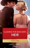 Maisey Yates - Claiming The Rancher's Heir.