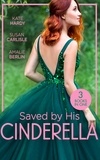 Kate Hardy et Susan Carlisle - Saved By His Cinderella - Dr Cinderella's Midnight Fling / The Surgeon's Cinderella / The Prince's Cinderella Bride.