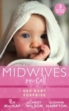Sue MacKay et Scarlet Wilson - Midwives On Call: Her Baby Surprise - Midwife…to Mum! (Midwives On-Call) / It Started with a Pregnancy / Midwife's Baby Bump.