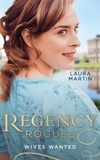 Laura Martin - Regency Rogues: Wives Wanted - An Earl in Want of a Wife (The Eastway Cousins) / Heiress on the Run (The Eastway Cousins).