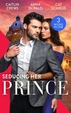 Caitlin Crews et Anna DePalo - Seducing Her Prince - A Royal Without Rules (Royal &amp; Ruthless) / One Night with Prince Charming / A Royal Baby Surprise.