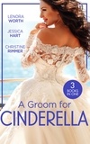 Lenora Worth et Jessica Hart - A Groom For Cinderella - Hometown Princess / Ordinary Girl in a Tiara / The Prince's Cinderella Bride.