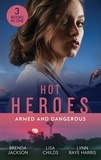 Brenda Jackson et Lisa Childs - Hot Heroes: Armed And Dangerous - Bane (The Westmorelands) / Beauty and the Bodyguard / Captive but Forbidden.