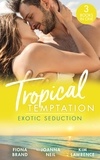 Fiona Brand et Joanna Neil - Tropical Temptation: Exotic Seduction - Just One More Night (The Pearl House) / Temptation in Paradise / A Secret Until Now.