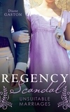 Diane Gaston - Regency Scandal: Unsuitable Marriages - Bound by a Scandalous Secret (The Scandalous Summerfields) / Born to Scandal.