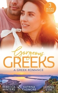 Rebecca Winters et Katrina Cudmore - Gorgeous Greeks: A Greek Romance - Along Came Twins… (Tiny Miracles) / The Best Man's Guarded Heart / His Hidden American Beauty.