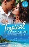 Emma Darcy et Kat Cantrell - Tropical Temptation: Exotic Propositions - His Most Exquisite Conquest (The Legendary Finn Brothers) / From Ex to Eternity / His Bride in Paradise.