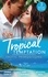 Emma Darcy et Kat Cantrell - Tropical Temptation: Exotic Propositions - His Most Exquisite Conquest (The Legendary Finn Brothers) / From Ex to Eternity / His Bride in Paradise.