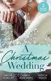 Abigail Gordon et Karen Rose Smith - A Christmas Wedding - Swallowbrook's Winter Bride (The Doctors of Swallowbrook Farm) / Once Upon a Groom / Proposal at the Lazy S Ranch.