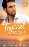Ally Blake et Janice Maynard - Tropical Temptation: Exotic Love - Her Hottest Summer Yet (Those Summer Nights) / The Billionaire's Borrowed Baby / Beach Bar Baby.