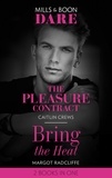 Caitlin Crews et Margot Radcliffe - The Pleasure Contract / Bring The Heat - The Pleasure Contract / Bring the Heat.