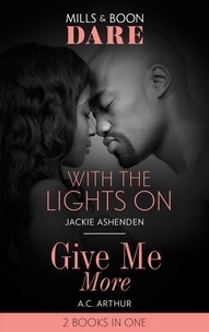 Jackie Ashenden et A.C. Arthur - With The Lights On / Give Me More - With the Lights On / Give Me More.