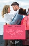Michelle Douglas - Billionaire's Road Trip To Forever.