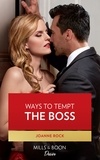 Joanne Rock - Ways To Tempt The Boss.