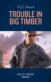B.J. Daniels - Trouble In Big Timber.