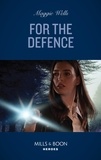 Maggie Wells - For The Defense.