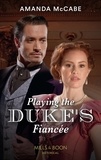 Amanda McCabe - Playing The Duke's Fiancée.