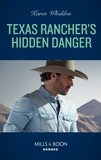 Karen Whiddon - Texas Rancher's Hidden Danger.