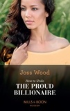 Joss Wood - How To Undo The Proud Billionaire.
