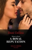 Dani Collins - Ways To Ruin A Royal Reputation.