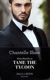 Chantelle Shaw - Nine Months To Tame The Tycoon.