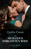 Caitlin Crews - The Sicilian's Forgotten Wife.