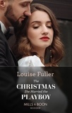 Louise Fuller - The Christmas She Married The Playboy.