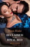 Maya Blake - Reclaimed For His Royal Bed.