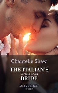 Chantelle Shaw - The Italian's Bargain For His Bride.