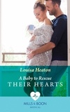 Louisa Heaton - A Baby To Rescue Their Hearts.