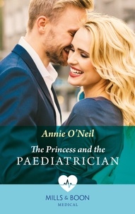 Annie O'Neil - The Princess And The Paediatrician.