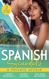 Carol Marinelli et Robin Gianna - Spanish Scandals: A Private Affair - The Baby of Their Dreams / The Spanish Duke's Holiday Proposal / The Mélendez Forgotten Marriage.