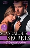 Rebecca Winters et Raye Morgan - Scandalous Secrets: A Royal Secret - Her Desert Prince (Once Upon a Kiss…) / Secret Prince, Instant Daddy! / Arranged Marriage, Bedroom Secrets.
