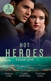 Soraya Lane et Carole Mortimer - Hot Heroes: Tough Love - The Navy SEAL's Bride (Heroes Come Home) / A Touch of Notoriety / Sharpshooter.