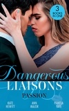 Kate Hewitt et Ann Major - Dangerous Liaisons: Passion - Moretti's Marriage Command / A Scandal So Sweet / Seduced by the Playboy.