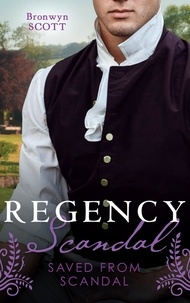 Bronwyn Scott - Regency Scandal: Saved From Scandal - How to Disgrace a Lady (Rakes Beyond Redemption) / How to Ruin a Reputation.