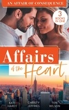 Kate Hardy et Christy Jeffries - Affairs Of The Heart: An Affair Of Consequence - A Baby to Heal Their Hearts / From Dare to Due Date / The Bachelor's Baby Surprise.