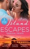 Sue MacKay et Marion Lennox - Island Escapes: Tropical Trysts - Breaking All Their Rules / A Child to Open Their Hearts / A Royal Amnesia Scandal.