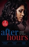 Harmony Evans et Soraya Lane - After Hours: Under Cover Of Night - When Morning Comes (Kimani Hotties) / Her Soldier Protector / Finding the Edge.