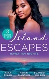 Nina Singh et Helen Bianchin - Island Escapes: Hawaiian Nights - Tempted by Her Island Millionaire / Alexei's Passionate Revenge / Locked Down with the Army Doc.