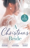 Jessica Gilmore et Kandy Shepherd - A Christmas Bride - Proposal at the Winter Ball / Gift-Wrapped in Her Wedding Dress / Wedding Date with Mr Wrong.