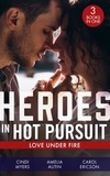 Cindi Myers et Amelia Autin - Heroes In Hot Pursuit: Love Under Fire - Murder in Black Canyon (The Ranger Brigade: Family Secrets) / Her Colton P.I. / Under Fire.